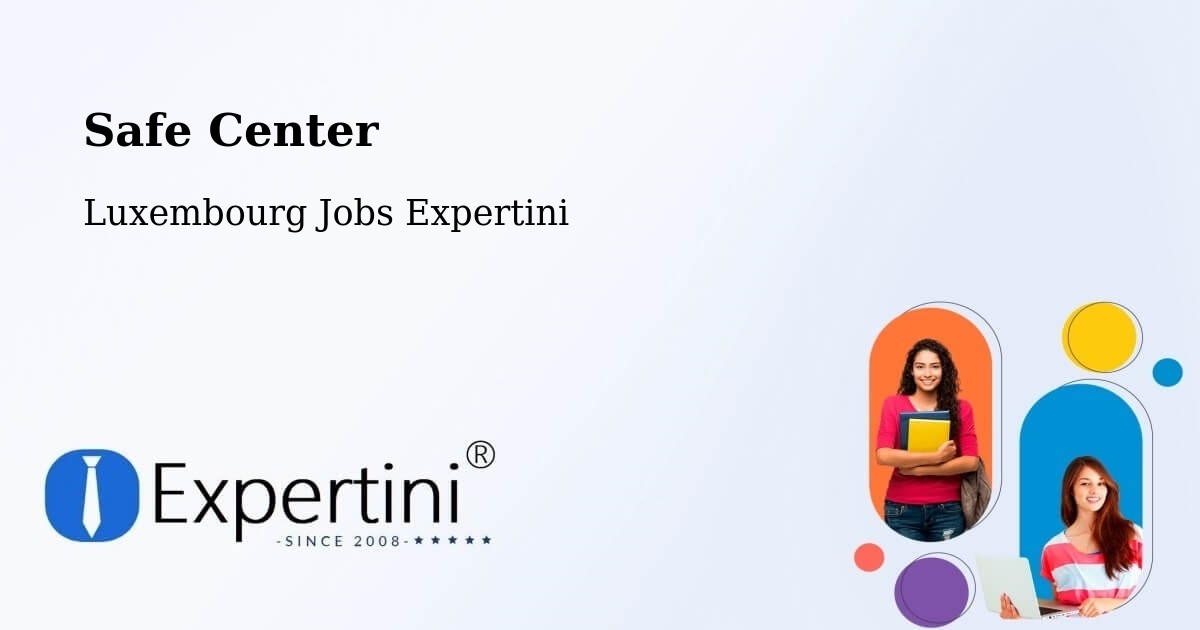 Safety Center – Mondercange - Luxembourg Jobs Expertini